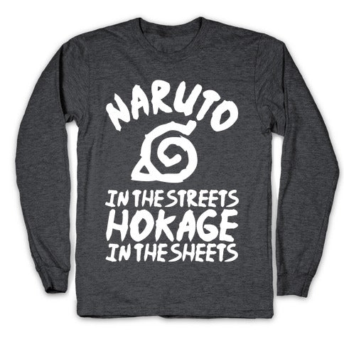 Naruto in the Streets Hokage in the Sheets Longsleeve Tee
