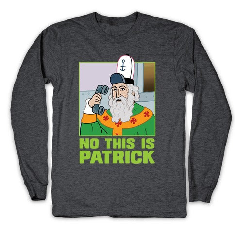 No, This is Patrick Longsleeve Tee