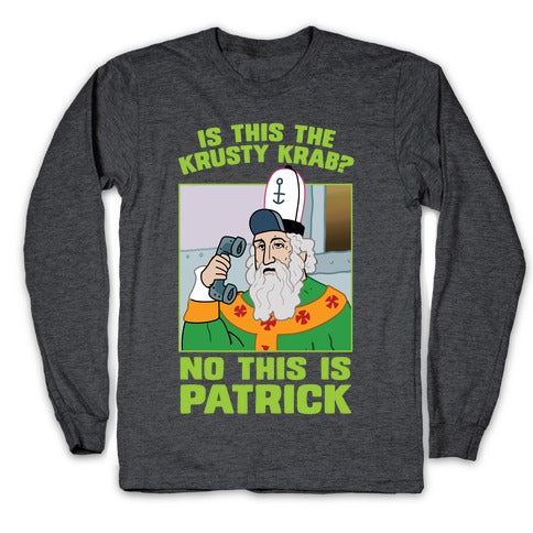 No, This is Patrick Longsleeve Tee