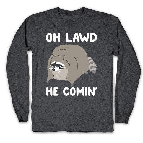 Oh Lawd He Comin' Raccoon Longsleeve Tee