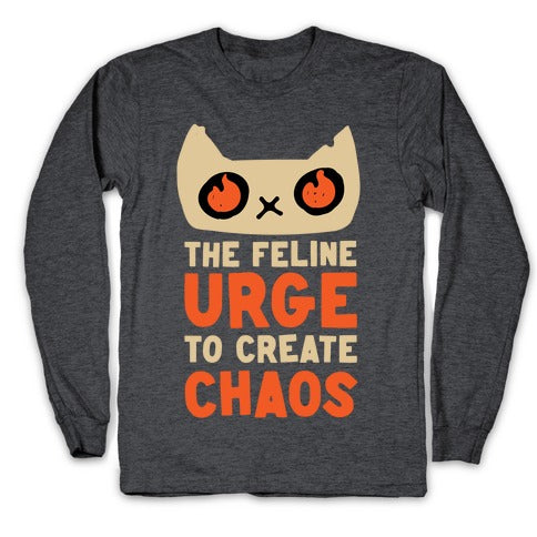 The Feline Urge To Create Chaos  Longsleeve Tee