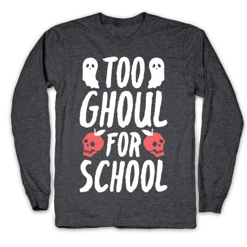 Too Ghoul For School Longsleeve Tee