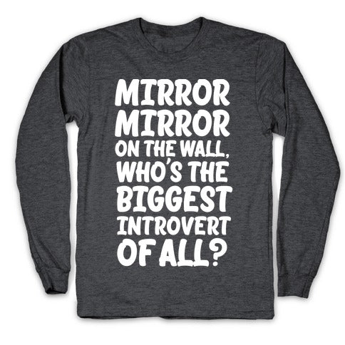 Who's the biggest introvert of all? Longsleeve Tee