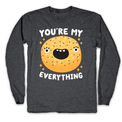 You're My Everything Bagel Longsleeve Tee