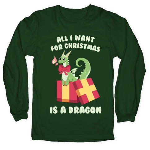 All I Want For Christmas Is A Dragon Longsleeve Tee