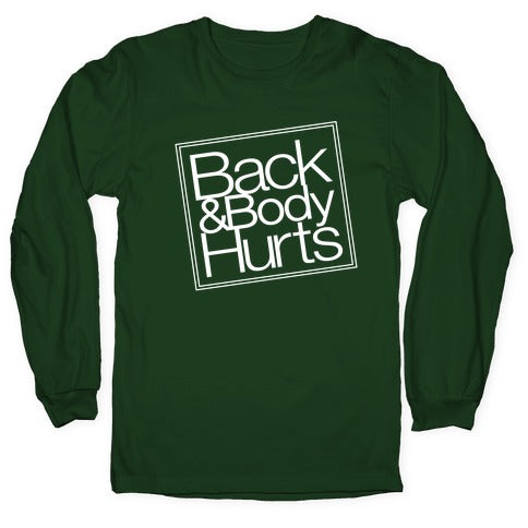 Back & Body Hurts Parody Longsleeve Tee