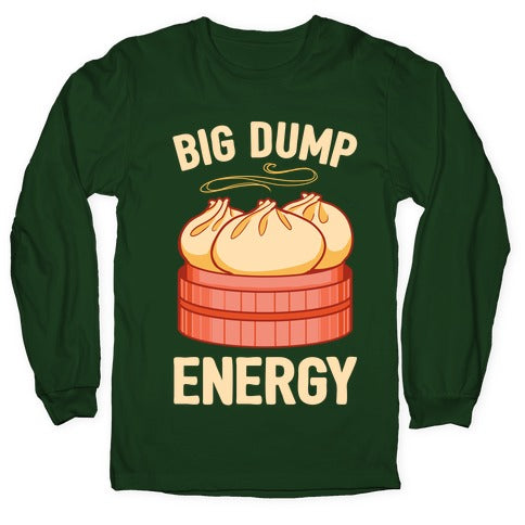 Big Dump Energy Longsleeve Tee