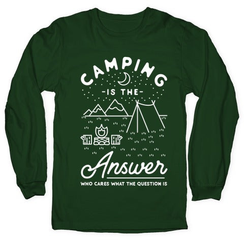Camping Is The Answer Longsleeve Tee