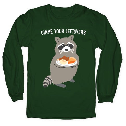 Gimme Your Leftovers Raccoon Longsleeve Tee
