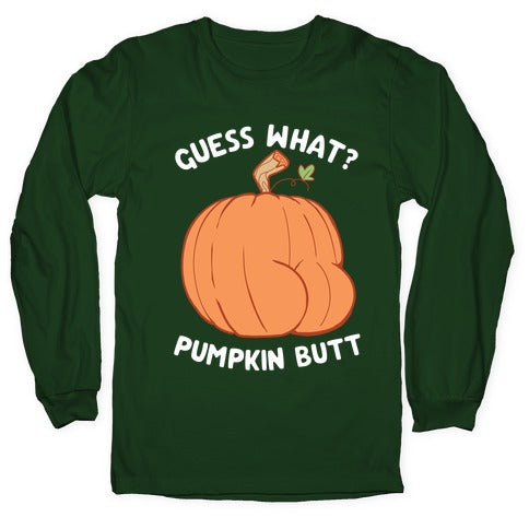 Guess What? Pumpkin Butt Longsleeve Tee