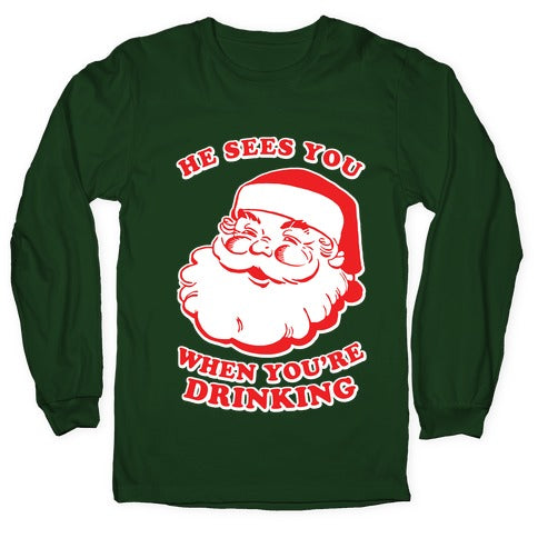 He Sees You When You're Drinking Longsleeve Tee