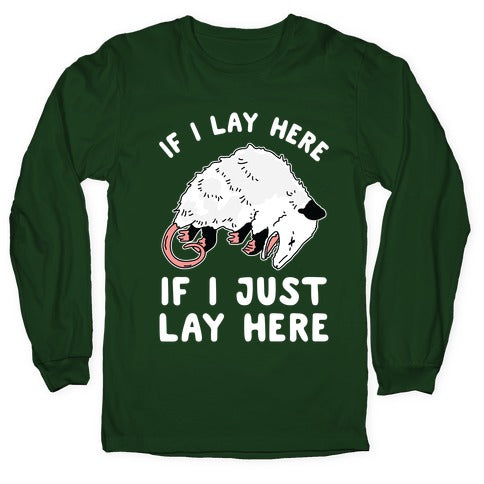 If I Lay Here If I Just Lay Here Opossum Longsleeve Tee