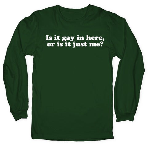 Is it Gay in Here? Longsleeve Tee