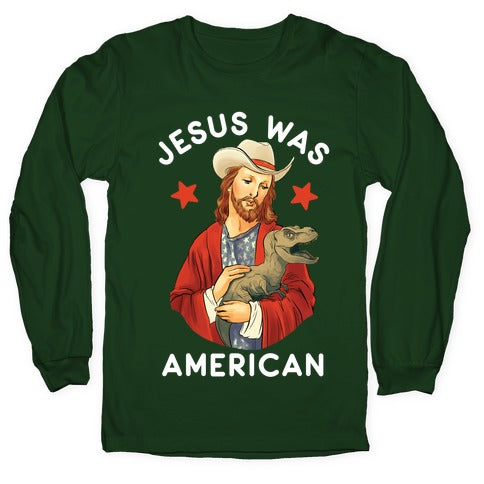 Jesus Was American Longsleeve Tee