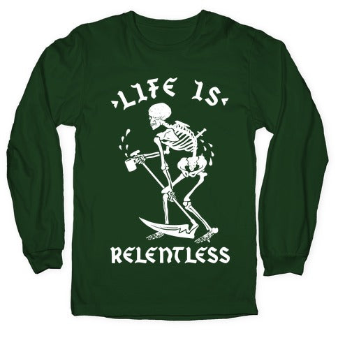 Life Is Relentless Skeleton Drinking Coffee Longsleeve Tee