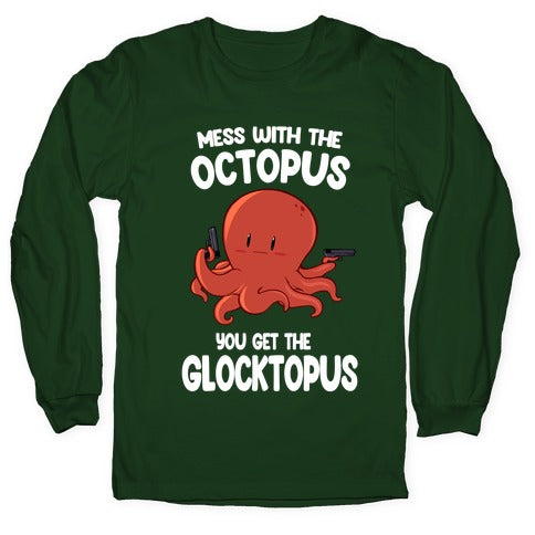 Mess With The Octopus, Get the Glocktopus Longsleeve Tee