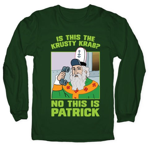 No, This is Patrick Longsleeve Tee