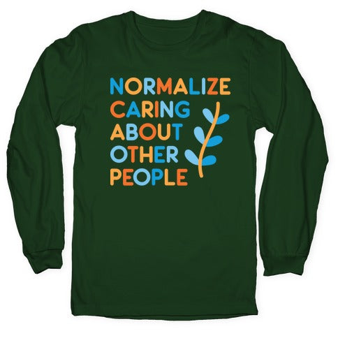 Normalize Caring About Other People Longsleeve Tee