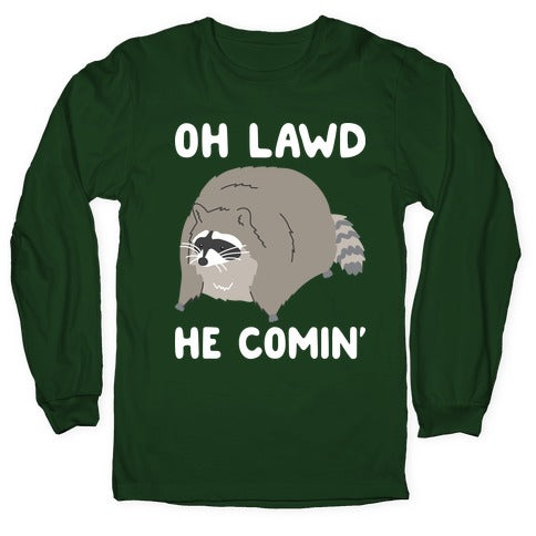 Oh Lawd He Comin' Raccoon Longsleeve Tee