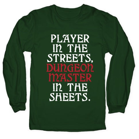 Player in the Streets, Dungeon Master in the Streets. Longsleeve Tee