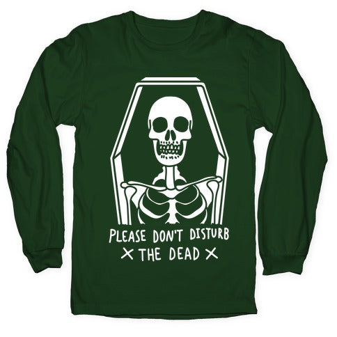 Please Do Not Disturb The Dead Longsleeve Tee