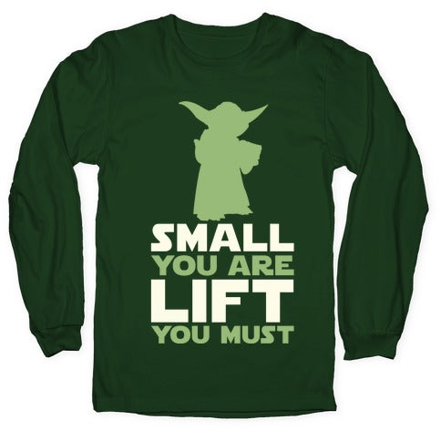 Small You Are Lift You Must Longsleeve Tee