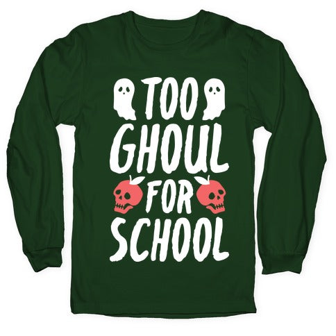 Too Ghoul For School Longsleeve Tee