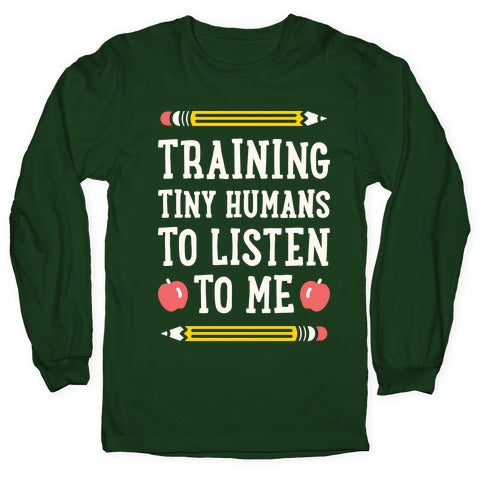 Training Tiny Humans To Listen To Me - White Longsleeve Tee