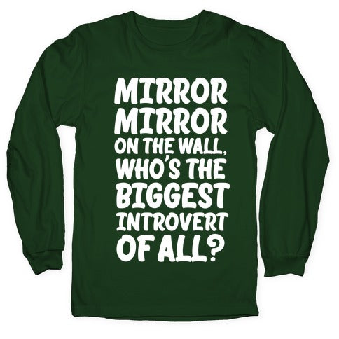 Who's the biggest introvert of all? Longsleeve Tee