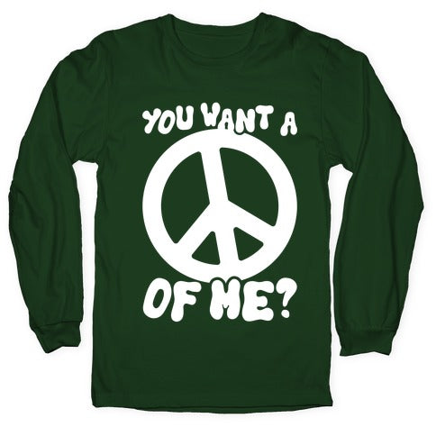 You Want A Peace Of Me? Longsleeve Tee