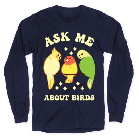 Ask Me About Birds Longsleeve Tee