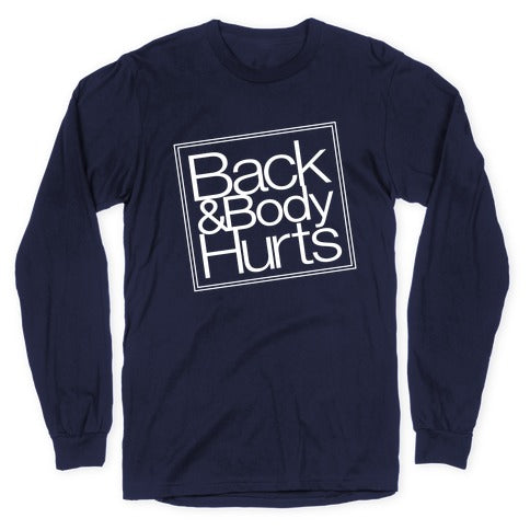 Back & Body Hurts Parody Longsleeve Tee