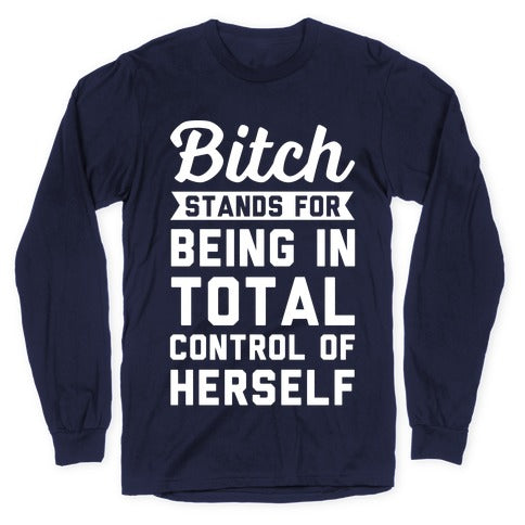 Bitch Stands For Longsleeve Tee