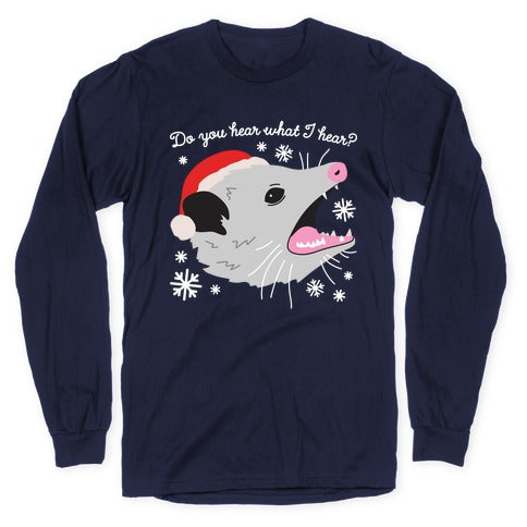 Do You Hear What I Hear? Screaming Opossum Longsleeve Tee