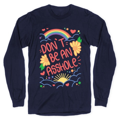 Don't Be An Asshole Longsleeve Tee