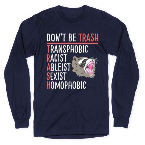 Don't Be TRASH Longsleeve Tee