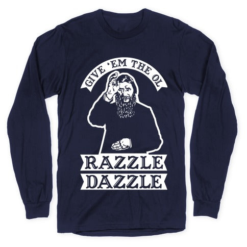 Give 'Em the Ol Razzle Dazzle Rasputin Longsleeve Tee