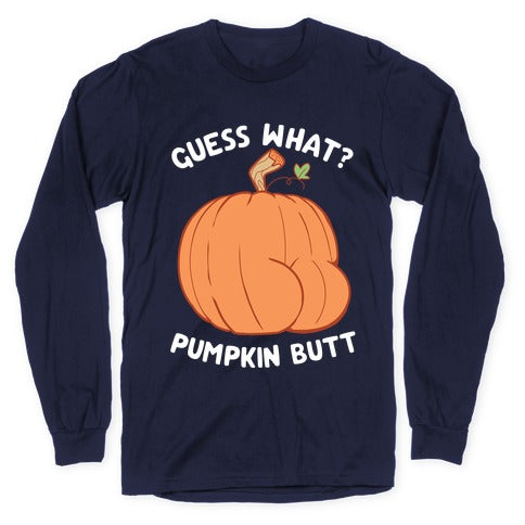 Guess What? Pumpkin Butt Longsleeve Tee