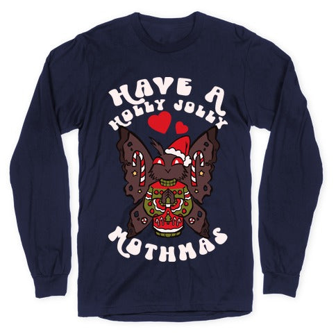 Have A Holly Jolly Mothmas Longsleeve Tee