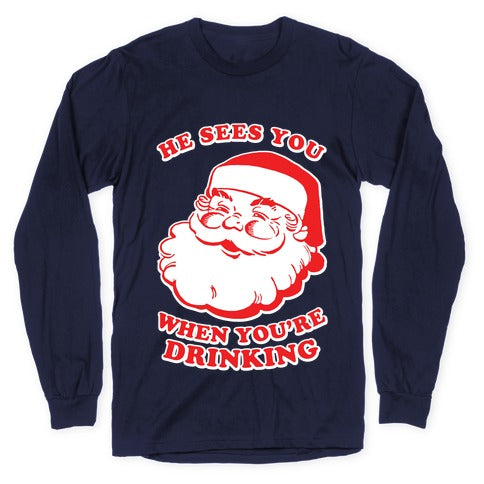 He Sees You When You're Drinking Longsleeve Tee