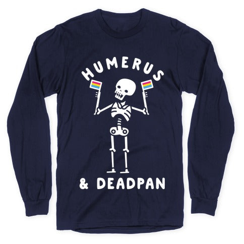Humerus and Deadpan Longsleeve Tee