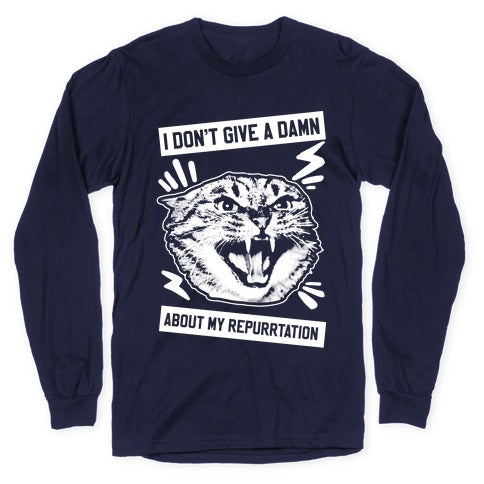 I Don't Give A Damn About My Repurrtation Longsleeve Tee