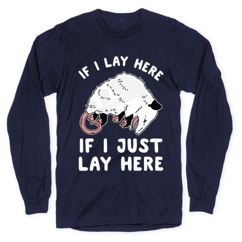 If I Lay Here If I Just Lay Here Opossum Longsleeve Tee
