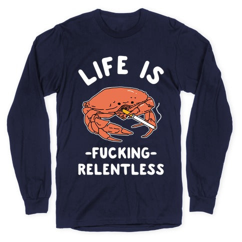 Life is Fucking Relentless Longsleeve Tee