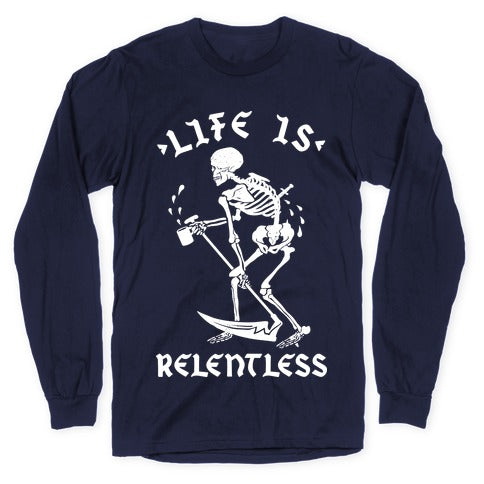 Life Is Relentless Skeleton Drinking Coffee Longsleeve Tee