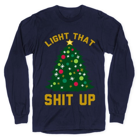 Light That Shit Up Longsleeve Tee