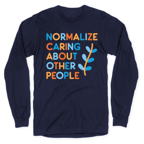 Normalize Caring About Other People Longsleeve Tee