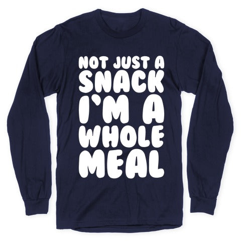 Not Just A Snack A Whole Meal White Print Longsleeve Tee