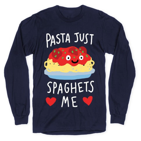 Pasta Just Spaghets Me Longsleeve Tee