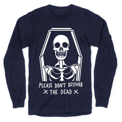 Please Do Not Disturb The Dead Longsleeve Tee